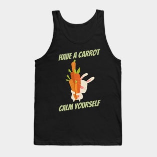 Have a carrot calm yourself Tank Top